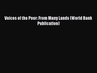 Read Voices of the Poor: From Many Lands (World Bank Publication) PDF Online