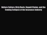 Read Vulture Culture: Dirty Deals Unpaid Claims and the Coming Collapse of the Insurance Industry