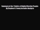 Read Summary of the 7 Habits of Highly Effective People: By Stephen R. Covey Includes Analysis