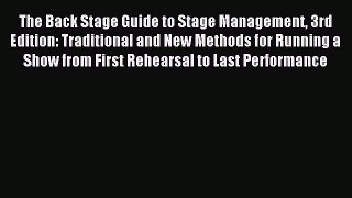 Read The Back Stage Guide to Stage Management 3rd Edition: Traditional and New Methods for