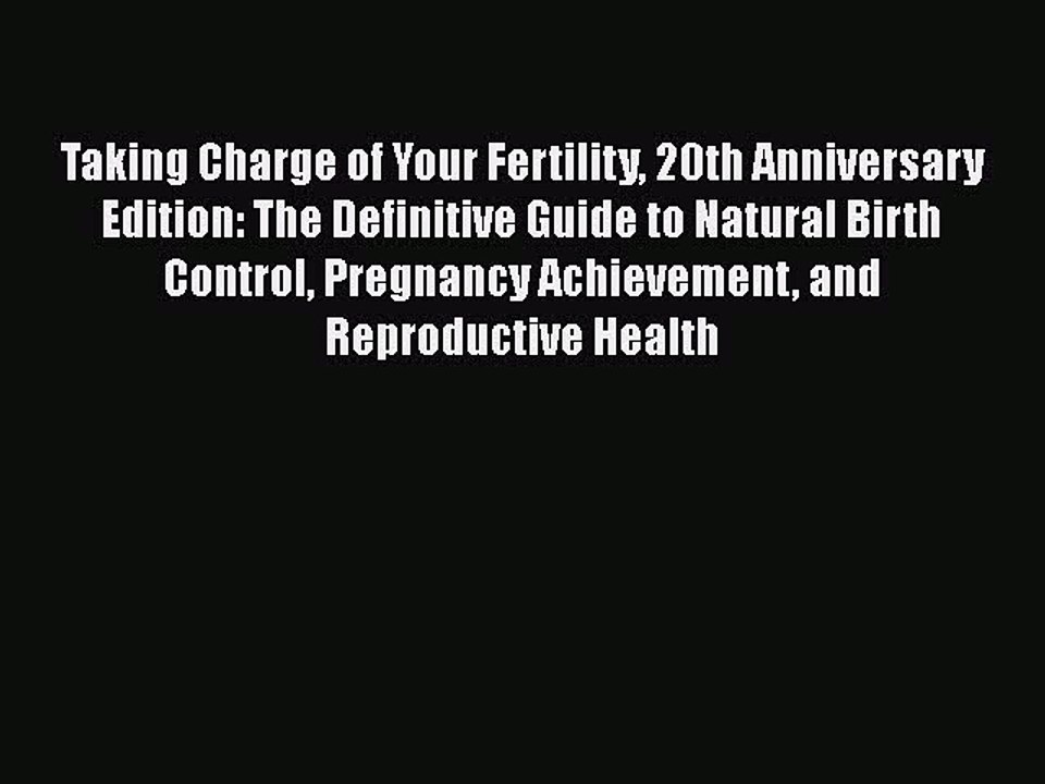 Read Taking Charge of Your Fertility 20th Anniversary Edition: The Definitive Guide to Natural
