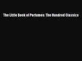 Read The Little Book of Perfumes: The Hundred Classics Ebook Free