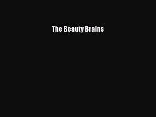 Read The Beauty Brains Ebook Free
