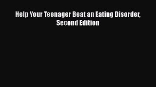 Read Help Your Teenager Beat an Eating Disorder Second Edition Ebook Free