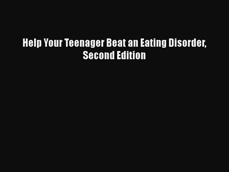 Read Help Your Teenager Beat an Eating Disorder Second Edition Ebook Free