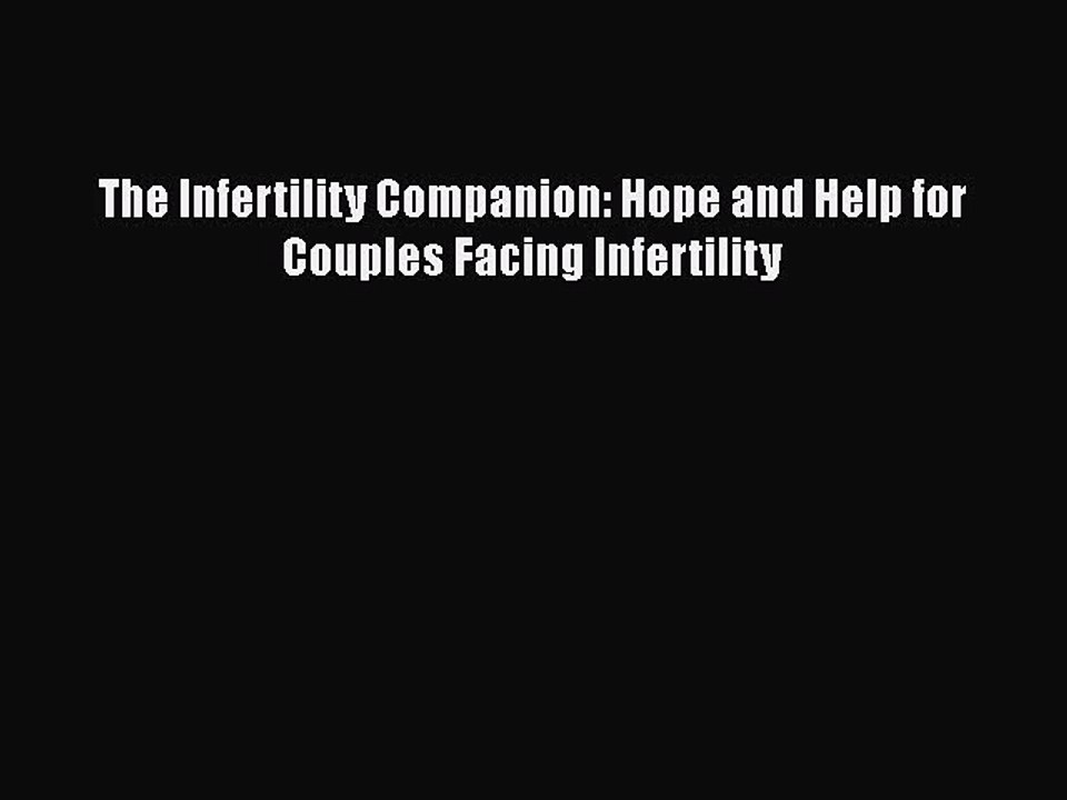 Read The Infertility Companion: Hope and Help for Couples Facing Infertility Ebook Free