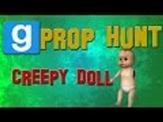 Gmod Prop Hunt  /w Friends - CREEPY DOLL!!! (Garry's Mod Funny Moments)