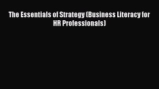 Read The Essentials of Strategy (Business Literacy for HR Professionals) Ebook Free