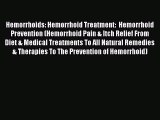 Read Hemorrhoids: Hemorrhoid Treatment:  Hemorrhoid Prevention (Hemorrhoid Pain & Itch Relief