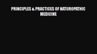 Read PRINCIPLES & PRACTICES OF NATUROPATHIC MEDICINE Ebook Free