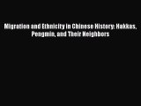 [Read] Migration and Ethnicity in Chinese History: Hakkas Pengmin and Their Neighbors ebook