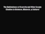 [Read] The Ambivalence of Scarcity and Other Essays (Studies in Violence Mimesis & Culture)