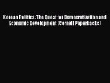 [Read] Korean Politics: The Quest for Democratization and Economic Development (Cornell Paperbacks)