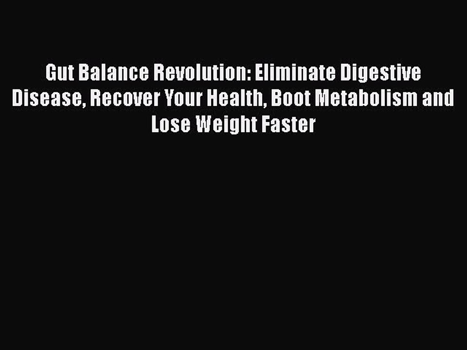 Download Gut Balance Revolution: Eliminate Digestive Disease Recover Your Health Boot Metabolism