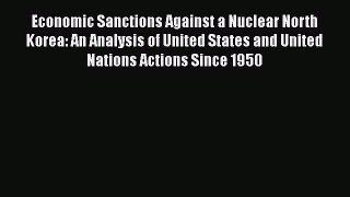 [Read] Economic Sanctions Against a Nuclear North Korea: An Analysis of United States and United