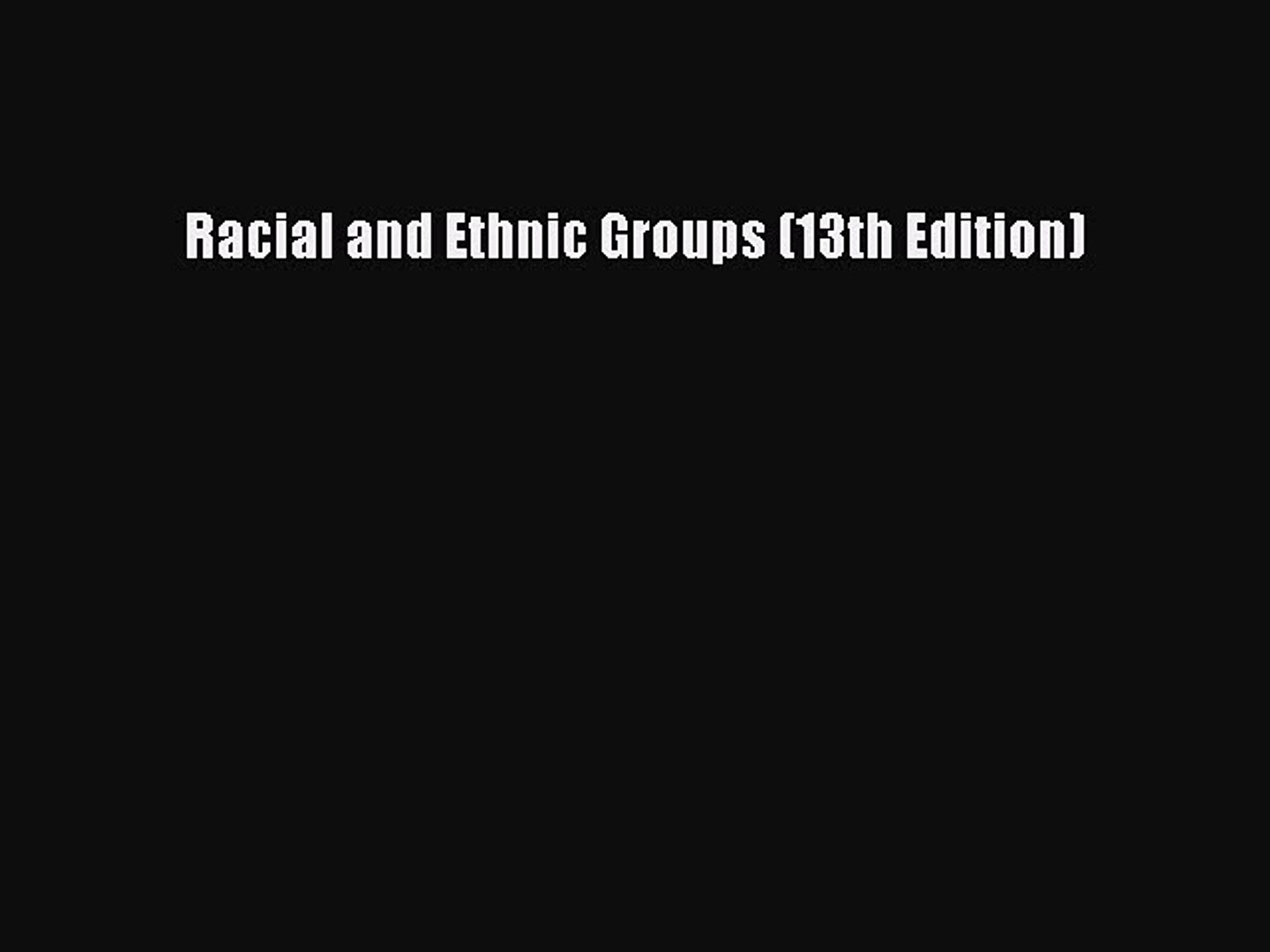 Download Racial And Ethnic Groups 13th Edition Ebook Pdf Video Dailymotion