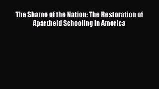 [Read] The Shame of the Nation: The Restoration of Apartheid Schooling in America E-Book Free
