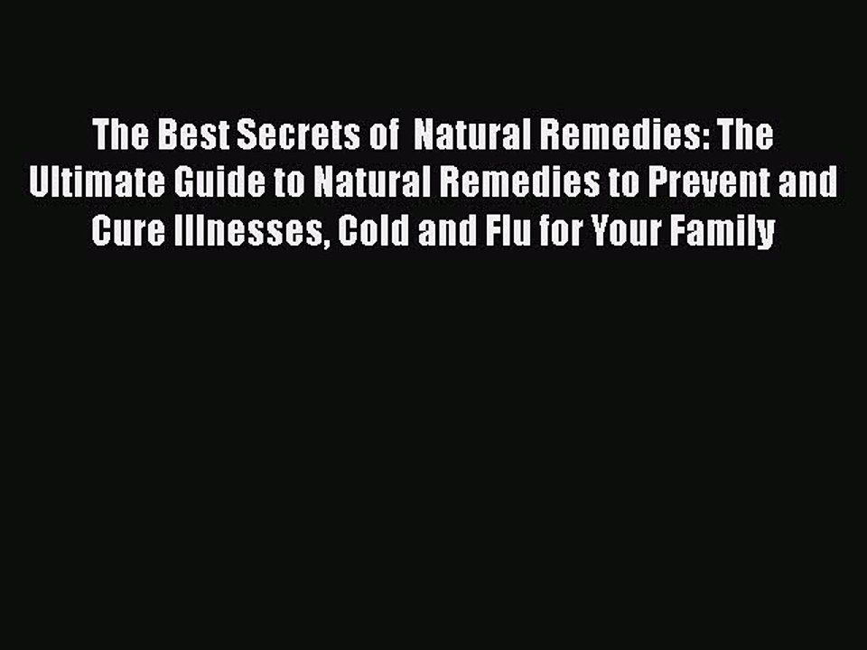 Read The Best Secrets of  Natural Remedies: The Ultimate Guide to Natural Remedies to Prevent