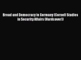 [Read] Bread and Democracy in Germany (Cornell Studies in Security Affairs (Hardcover)) E-Book
