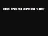 Read Books Majestic Horses: Adult Coloring Book (Volume 2) E-Book Download