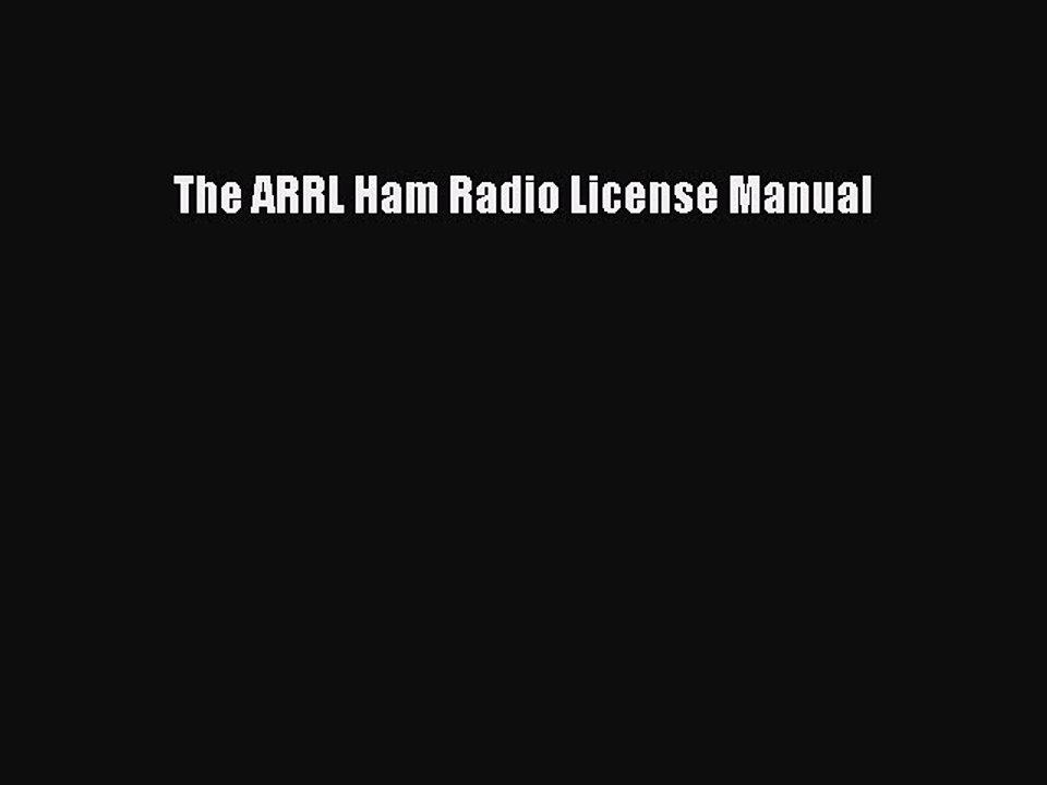Read Books The ARRL Ham Radio License Manual ebook textbooks