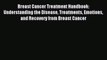 [PDF] Breast Cancer Treatment Handbook: Understanding the Disease Treatments Emotions and Recovery