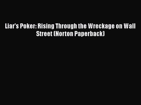 Download Books Liar's Poker: Rising Through the Wreckage on Wall Street (Norton Paperback)