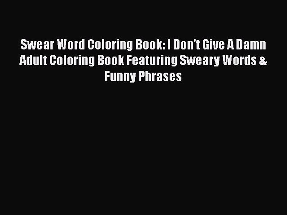 Read Books Swear Word Coloring Book: I Don't Give A Damn Adult Coloring Book Featuring Sweary