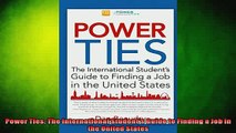 READ FREE FULL EBOOK DOWNLOAD  Power Ties The International Students Guide to Finding a Job in the United States Full Free