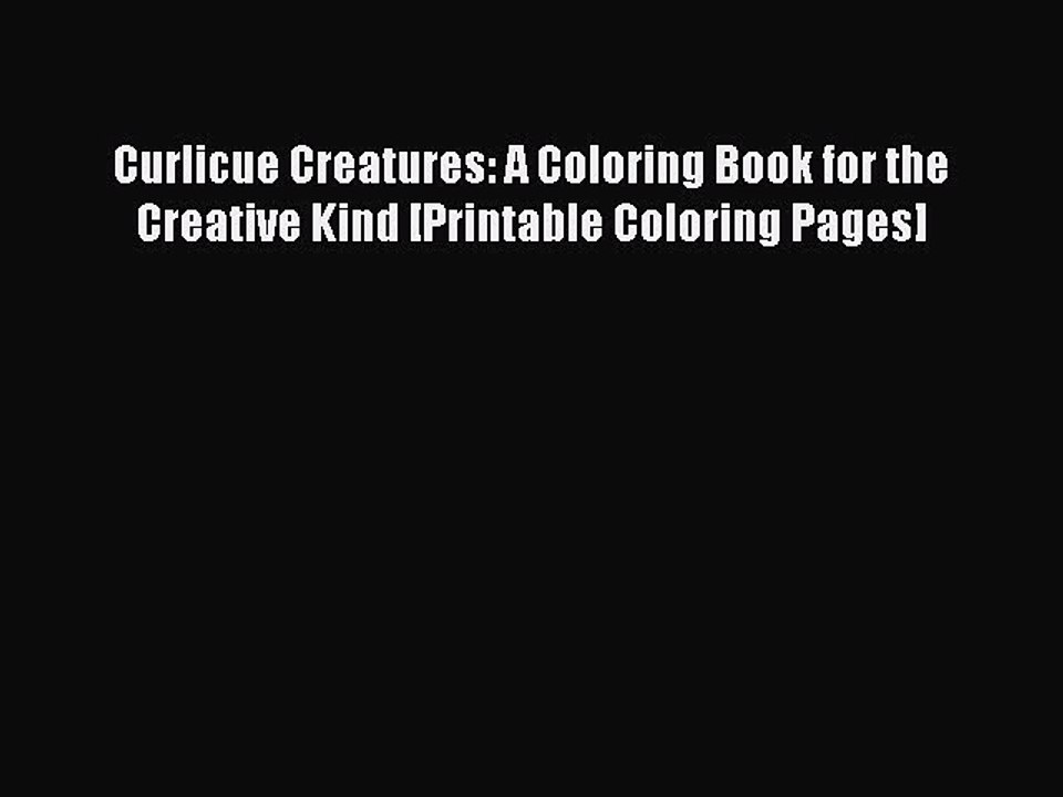 Read Books Curlicue Creatures: A Coloring Book for the Creative Kind [Printable Coloring Pages]
