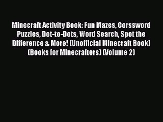 Download Books Minecraft Activity Book: Fun Mazes Corssword Puzzles Dot-to-Dots Word Search
