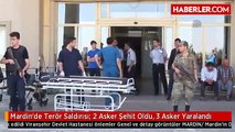 Mardin'de Terör Saldırısı: 2 Asker Şehit Oldu, 3 Asker Yaralandı