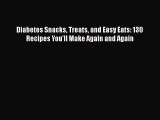 Download Diabetes Snacks Treats and Easy Eats: 130 Recipes You'll Make Again and Again PDF