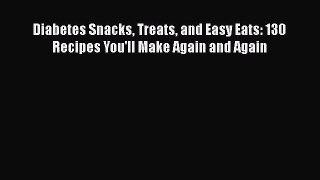 Download Diabetes Snacks Treats and Easy Eats: 130 Recipes You'll Make Again and Again PDF