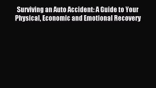 [PDF] Surviving an Auto Accident: A Guide to Your Physical Economic and Emotional Recovery