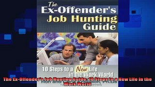 READ book  The ExOffenders Job Hunting Guide 10 Steps to a New Life in the Work World Full Free