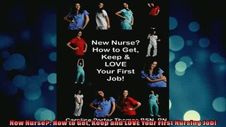 DOWNLOAD FREE Ebooks  New Nurse How to Get Keep and LOVE Your First Nursing Job Full Free