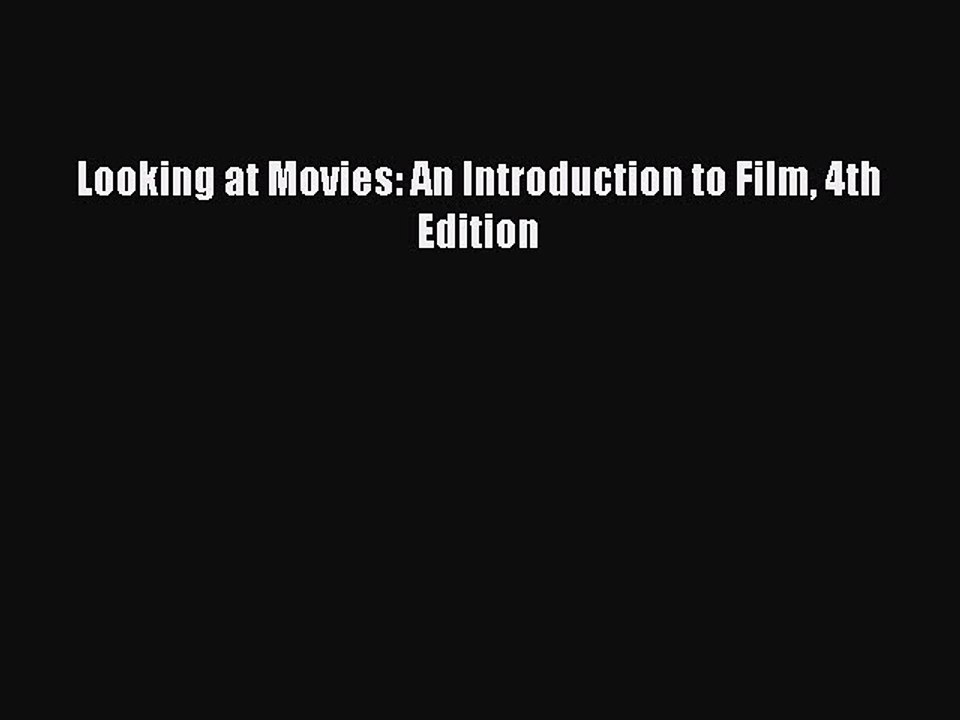 Read Books Looking at Movies: An Introduction to Film 4th Edition ebook textbooks