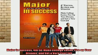 DOWNLOAD FREE Ebooks  Major in Success 4th Ed Make College Easier Fire up Your Dreams and Get a Very Cool Job Full Free
