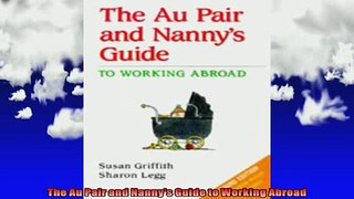 READ FREE FULL EBOOK DOWNLOAD  The Au Pair and Nannys Guide to Working Abroad Full EBook