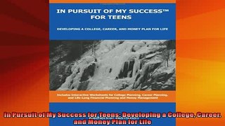 READ FREE FULL EBOOK DOWNLOAD  In Pursuit of My Success for Teens Developing a College Career and Money Plan for Life Full EBook