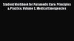 Read Student Workbook for Paramedic Care: Principles & Practice Volume 3 Medical Emergencies