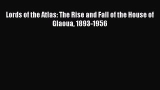 [Read] Lords of the Atlas: The Rise and Fall of the House of Glaoua 1893-1956 E-Book Free