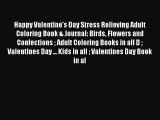 Read Books Happy Valentine's Day Stress Relieving Adult Coloring Book & Journal: Birds Flowers