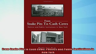 EBOOK ONLINE  From Snake Pits to Cash Cows Politics and Public Institutions in New York  DOWNLOAD ONLINE