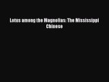 [Download] Lotus among the Magnolias: The Mississippi Chinese E-Book Download