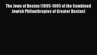 [PDF] The Jews of Boston (1895-1995 of the Combined Jewish Philanthropies of Greater Boston)
