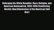 [Read] Reforging the White Republic: Race Religion and American Nationalism 1865-1898 (Conflicting