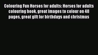 Read Books Colouring Fun Horses for adults: Horses for adults colouring book great images to