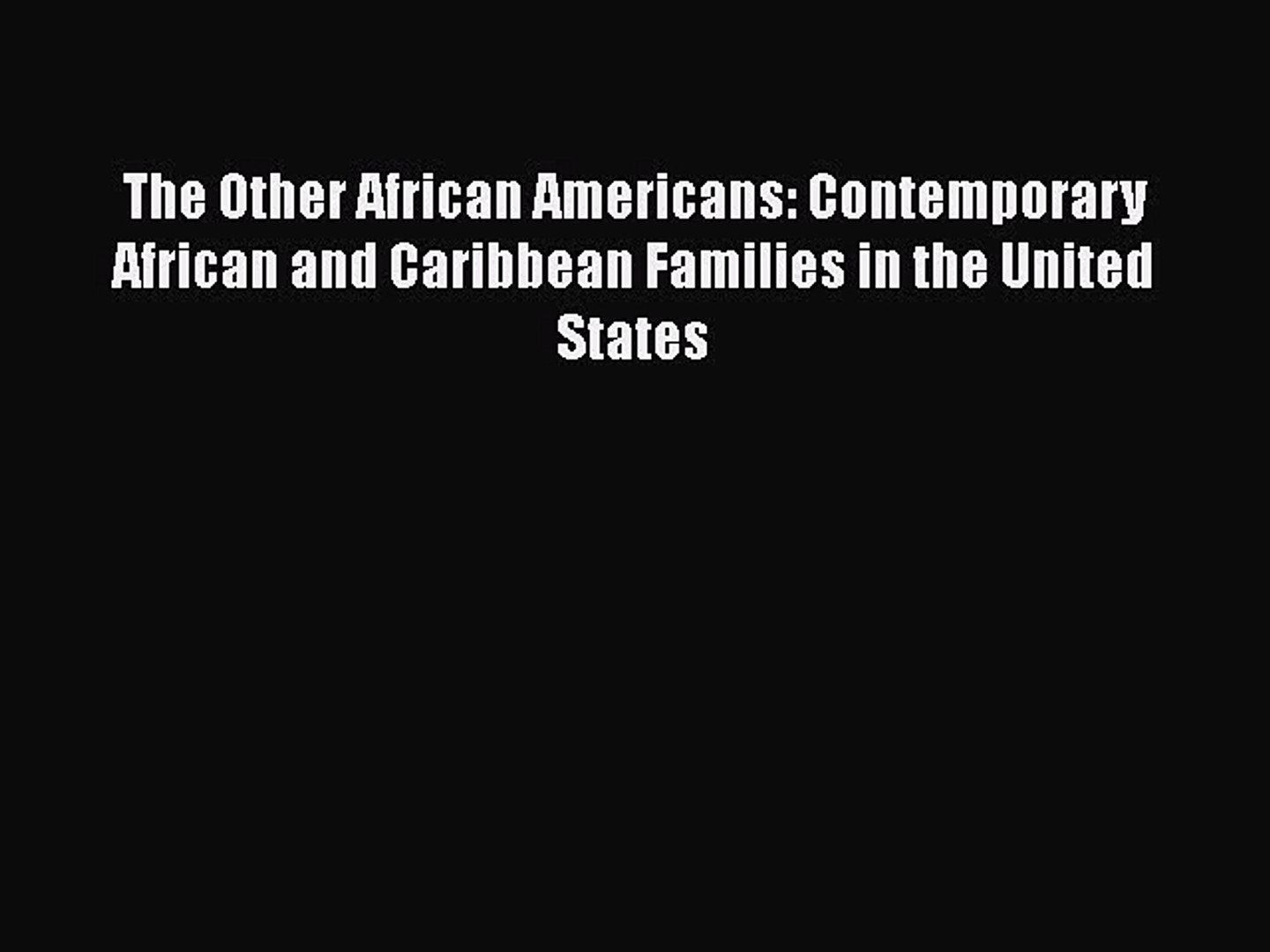 [PDF] The Other African Americans: Contemporary African and Caribbean Families in the United